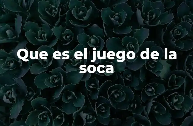 Que es el Juego de la Soca