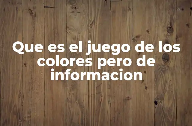 Que es el Juego de los Colores pero de Informacion
