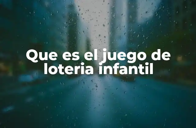 Que es el Juego de Loteria Infantil