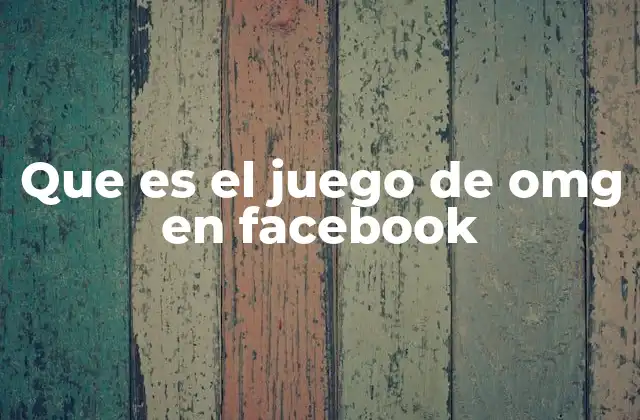 Que es el Juego de Omg en Facebook