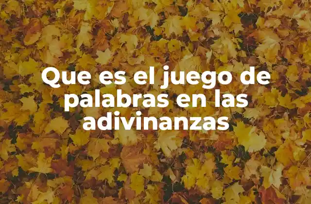 Que es el Juego de Palabras en las Adivinanzas 2 La importancia del lenguaje figurado en las adivinanzas