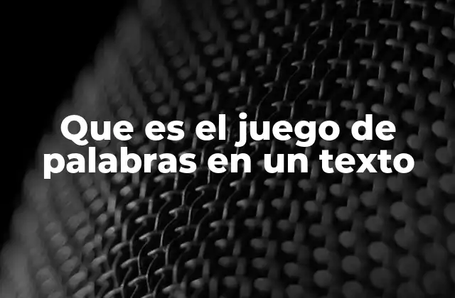 Que es el Juego de Palabras en un Texto