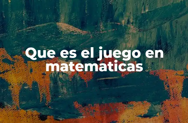 Que es el Juego en Matematicas