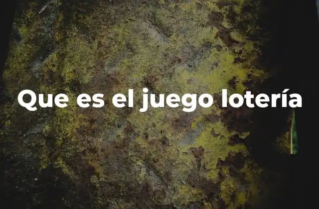 Que es el Juego Lotería