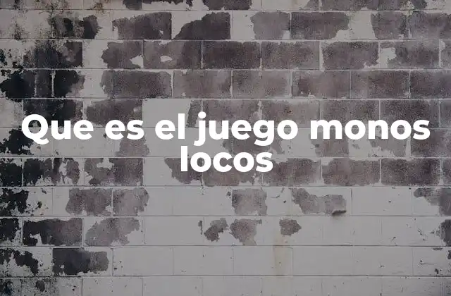 Que es el Juego Monos Locos