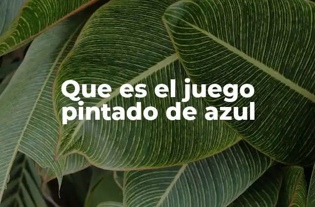 Que es el Juego Pintado de Azul