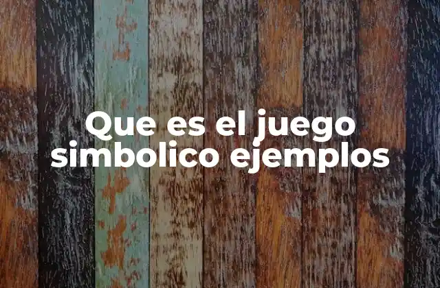 Que es el Juego Simbolico Ejemplos 2 Cómo se manifiesta el juego simbólico en la infancia