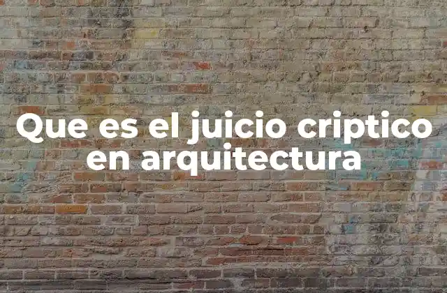Que es el Juicio Criptico en Arquitectura