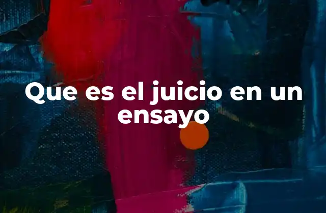 Que es el Juicio en un Ensayo