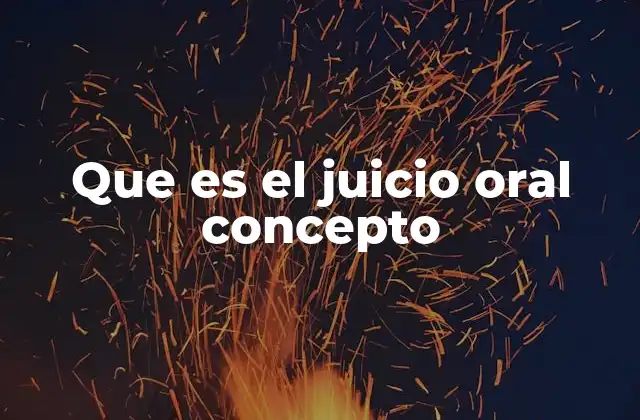 La importancia de un sistema judicial basado en el juicio oral