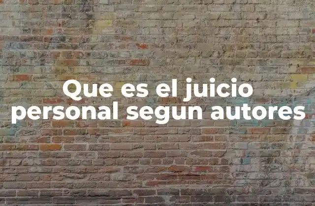 Que es el Juicio Personal Segun Autores