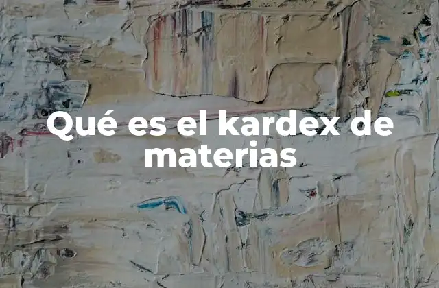 Qué es el Kardex de Materias
