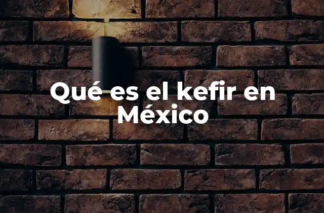 Qué es el Kefir en México 2 El kefir como parte de la cultura alimentaria mexicana