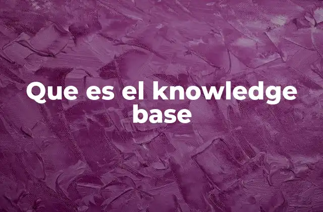 Que es el Knowledge Base