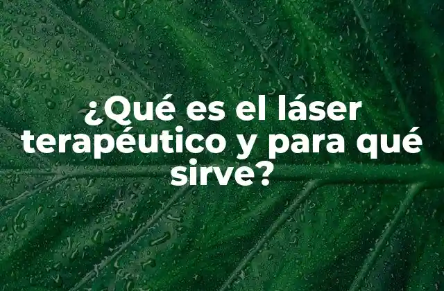 ¿qué es el Láser Terapéutico y para Qué Sirve? 2 El potencial del láser en la medicina moderna