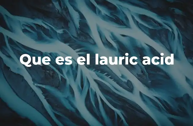Que es el Lauric Acid