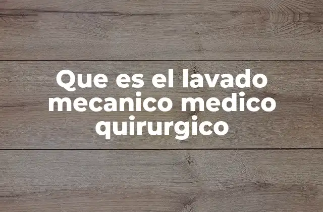 Que es el Lavado Mecanico Medico Quirurgico