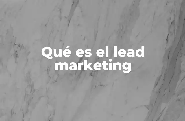 Qué es el Lead Marketing