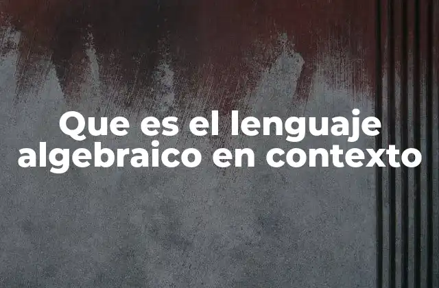 Aplicaciones del lenguaje algebraico en situaciones prácticas