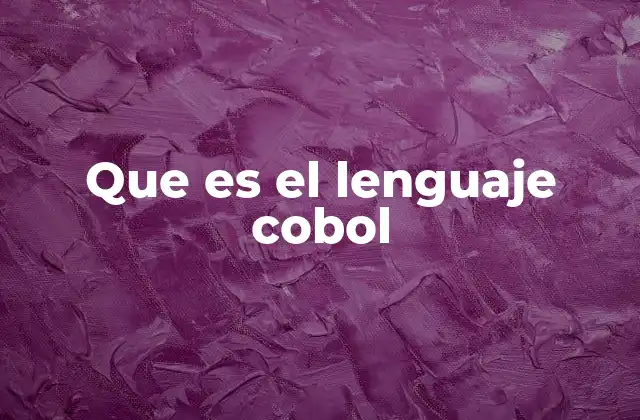 El legado del lenguaje COBOL en la historia de la programación