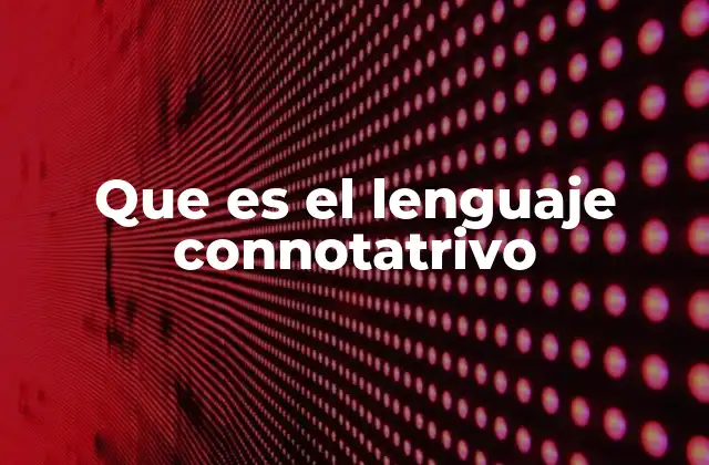 Que es el Lenguaje Connotatrivo