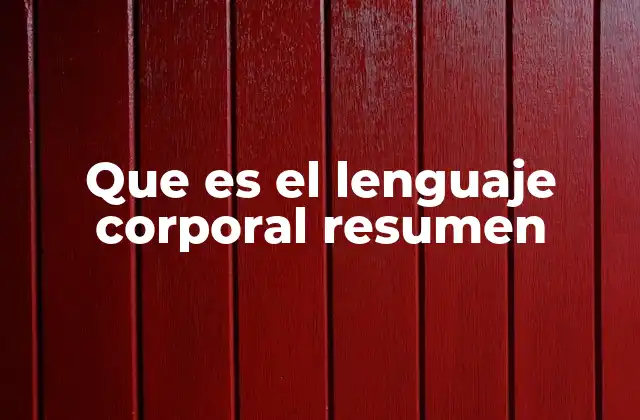 Que es el Lenguaje Corporal Resumen 2 La importancia del lenguaje corporal en la vida diaria