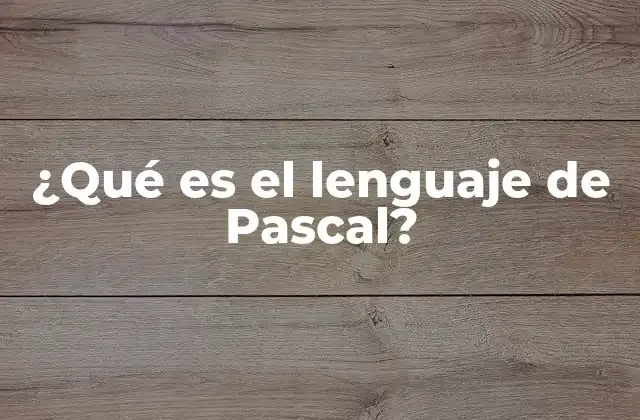¿qué es el Lenguaje de Pascal?