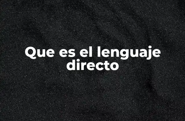 Que es el Lenguaje Directo