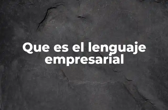 Que es el Lenguaje Empresarial