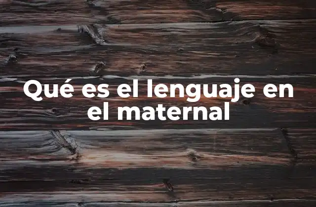 Qué es el Lenguaje en el Maternal