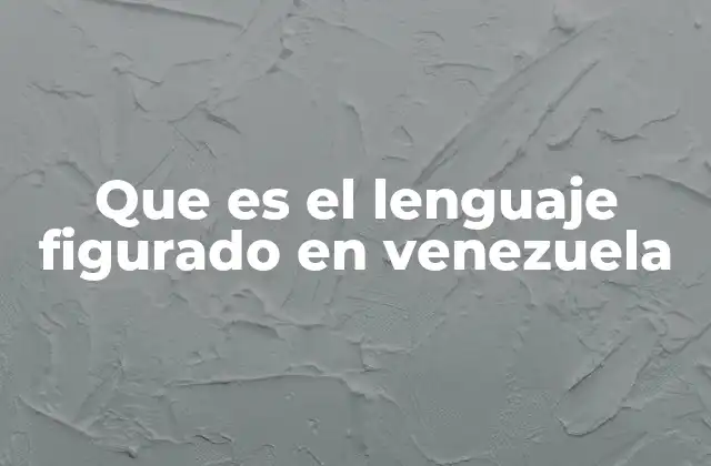 Que es el Lenguaje Figurado en Venezuela