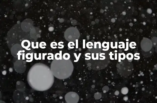 La importancia del lenguaje figurado en la literatura y la comunicación