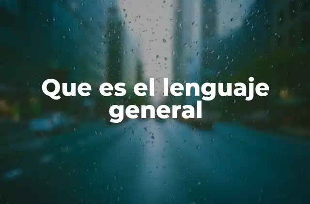 Que es el Lenguaje General