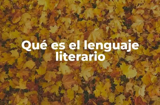 Qué es el Lenguaje Literario