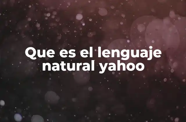 Que es el Lenguaje Natural Yahoo