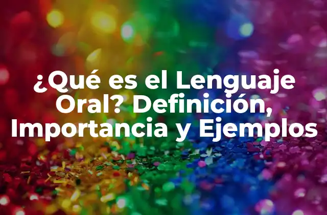 Definición de Lenguaje Oral