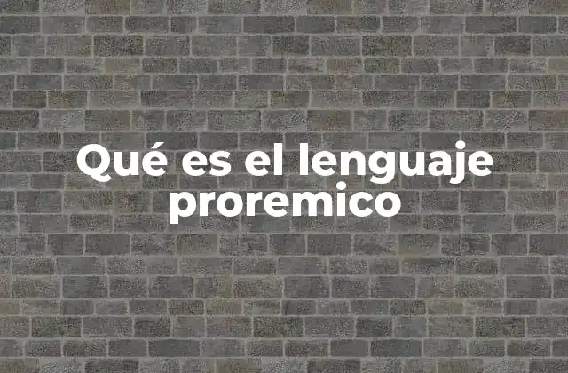 Qué es el Lenguaje Proremico