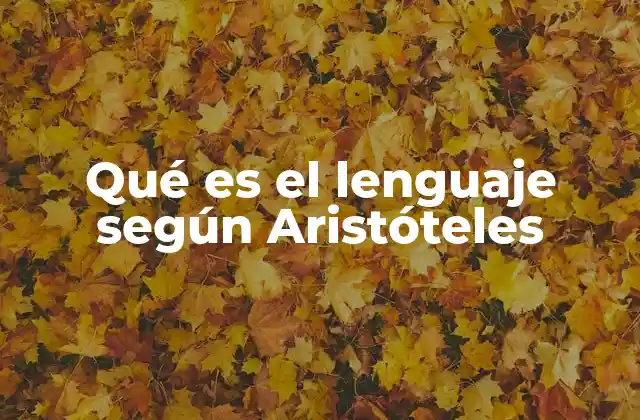 Qué es el Lenguaje según Aristóteles