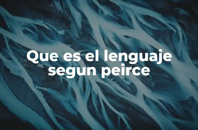 Que es el Lenguaje Segun Peirce 2 La semiótica de Peirce y su relación con la comunicación humana