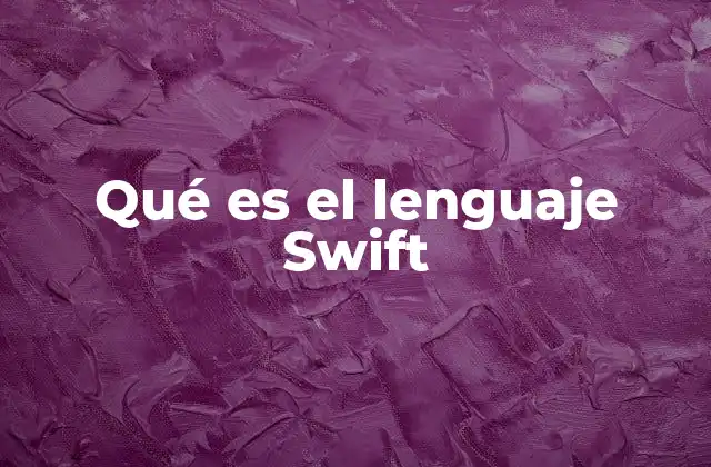 Qué es el Lenguaje Swift