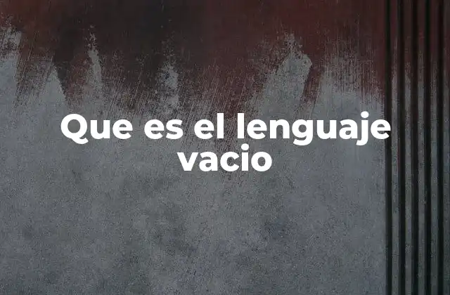 Que es el Lenguaje Vacio