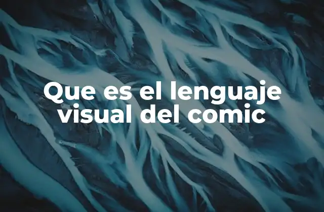 Que es el Lenguaje Visual Del Comic