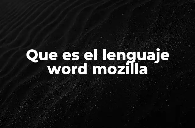 Que es el Lenguaje Word Mozilla 2 Cómo los navegadores web manejan documentos de Word