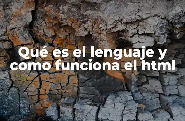 Qué es el Lenguaje y como Funciona el Html