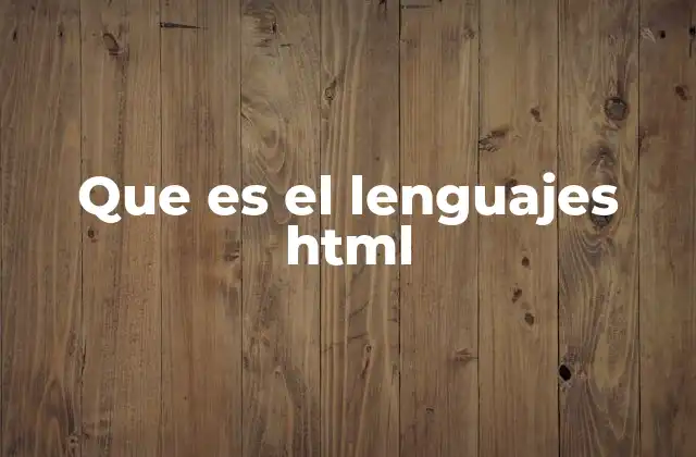 Que es el Lenguajes Html