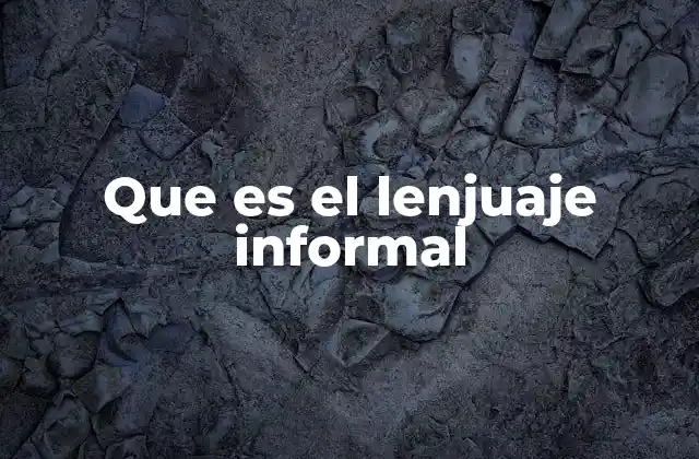 Que es el Lenjuaje Informal