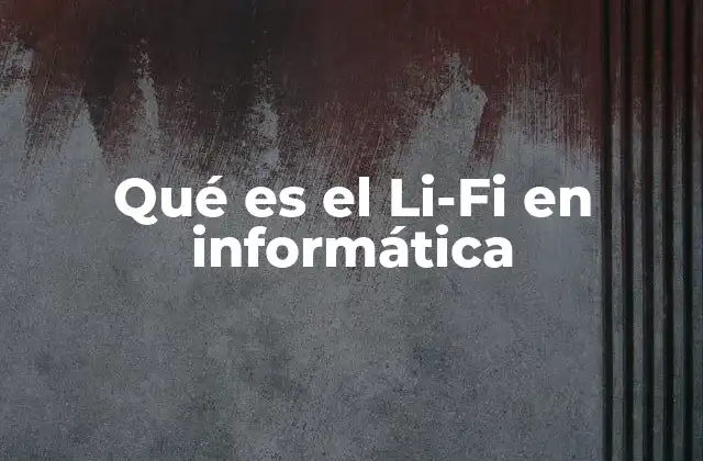 Qué es el Li-fi en Informática