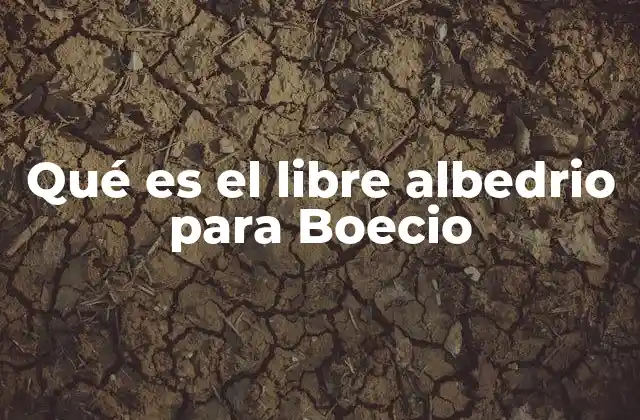 Qué es el Libre Albedrio para Boecio
