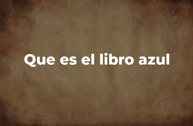 Que es el Libro Azul
