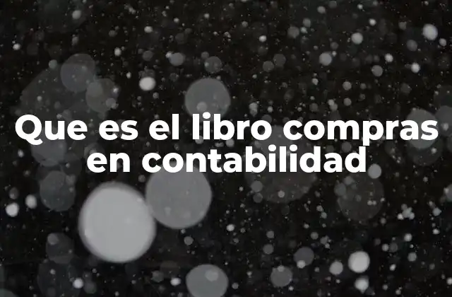 Que es el Libro Compras en Contabilidad